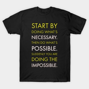 Start by doing what's necessary T-Shirt